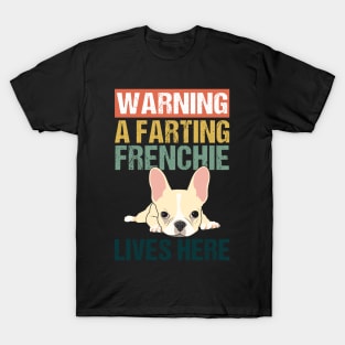 Warning A Farting Frenchie Lives Here T-Shirt